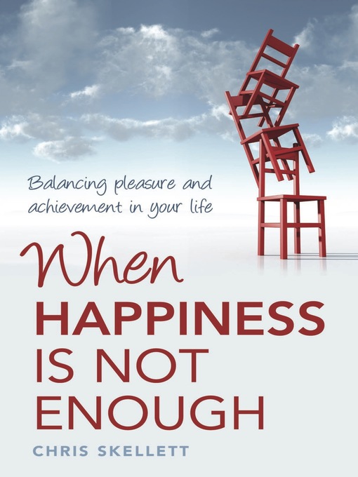 Title details for When Happiness is Not Enough by Chris Skellett - Available
